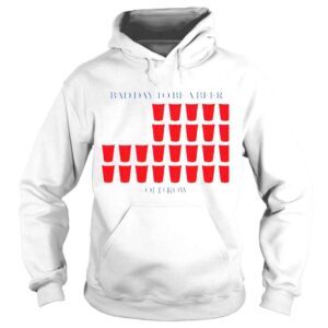 Hoodie Bad day to be a beer shirt