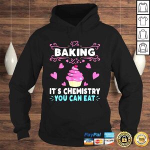 Hoodie Baking Is A Chemistry You Can Eat Shirt