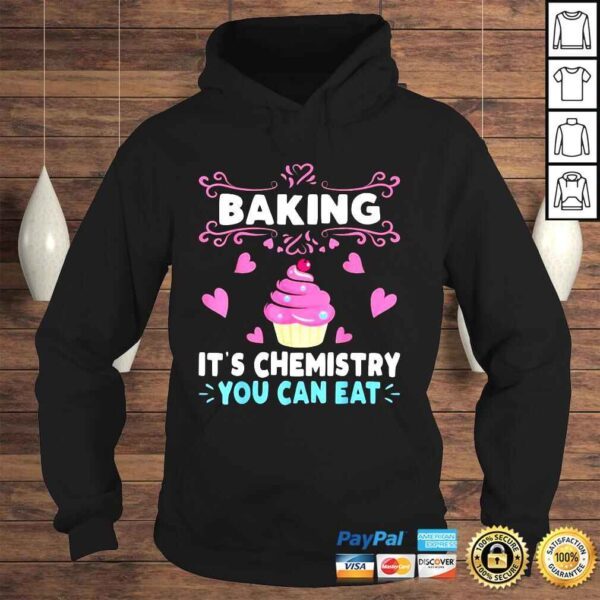 Baking Is A Chemistry You Can Eat Shirt - Image 4