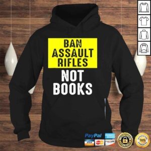 Hoodie Ban assault rifles not books shirt