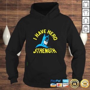 Hoodie Batman I Have Hero Strength shirt