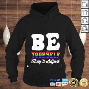 Hoodie Be Yourself Theyll Adjust LGBTQ Rainbow Gay Pride shirt