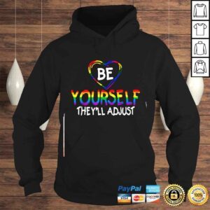 Hoodie Be Yourself Theyll Adjust LGBTQ Shirt