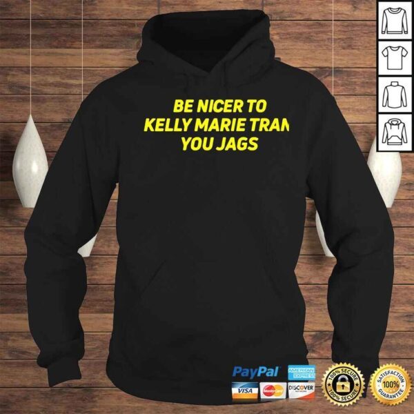 Be nicer to kelly marie tran you jags shirt - Image 4