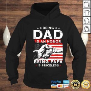 Hoodie Being dad is an honor being papa is priceless American flag shirt