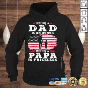 Hoodie Being dad is an honor being papa is priceless usa flag shirt