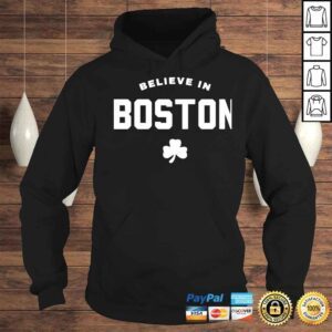 Hoodie Believe in Boston shirt