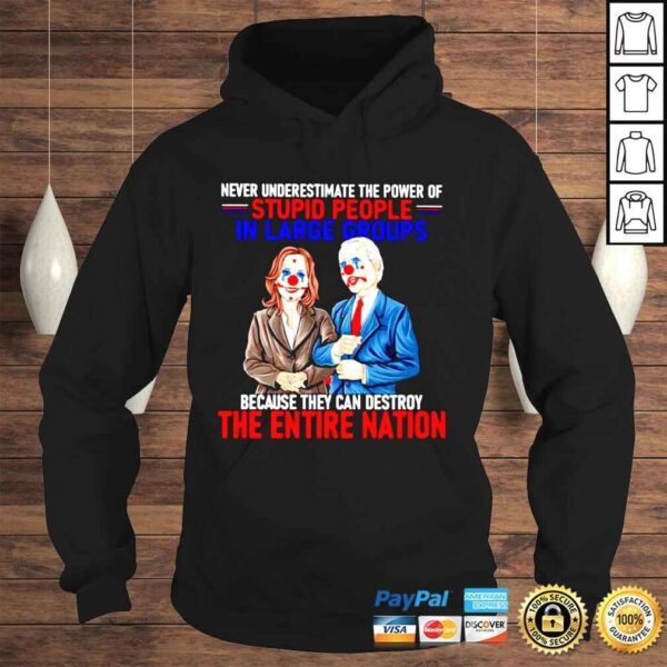 Biden and Harris Clown never underestimate the power of Stupid People shirt - Image 4