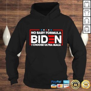 Hoodie Biden no baby formula i choose ultra maga shirt