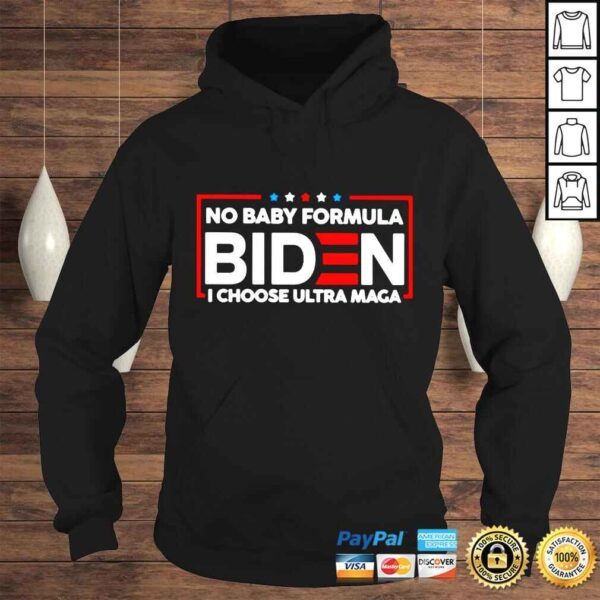 Biden no baby formula i choose ultra maga shirt - Image 4