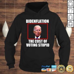 Hoodie Bidenflation The Cost Of Voting Stupid Funny Joe Biden TShirt