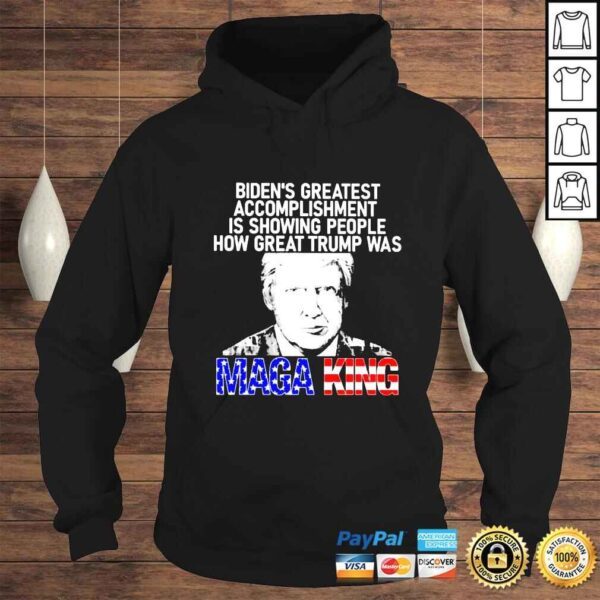 Bidens greatest accomploshment is showing people how great Trump was Maga King shirt - Image 4