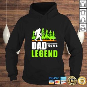 Hoodie Bigfoot Dad Youre A Legend Fathers Day shirt