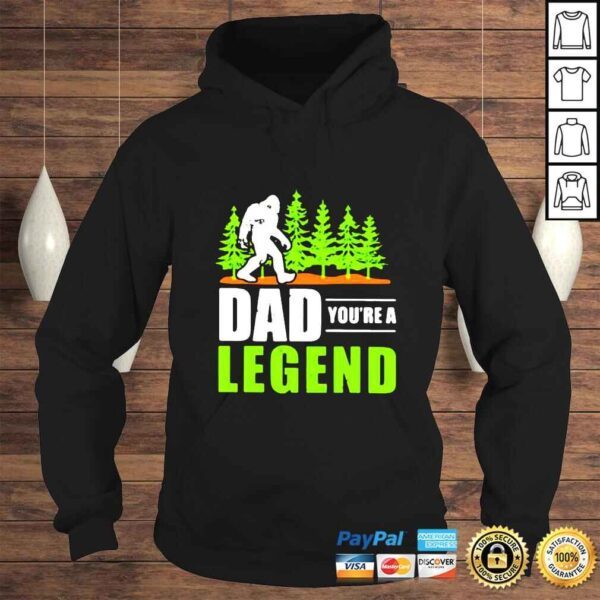 Bigfoot Dad Youre A Legend Fathers Day shirt - Image 4