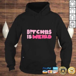 Hoodie Bitches is weard shirt