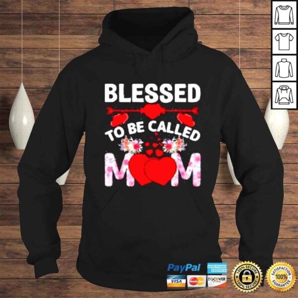 Blessed To Be Called Mom Happy Mother’s Day Shirt - Image 4