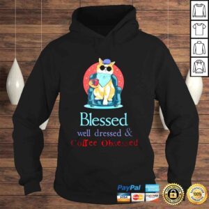 Hoodie Blessed Well Dressed And Coffee Obsessed Shirt