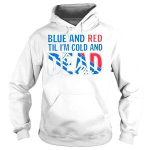 Hoodie Blue And Red Til Im Cold And Dead New York Rangers Shirt