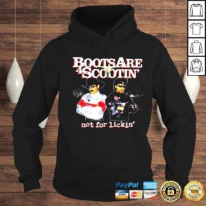 Hoodie Boots Are 4 Scootin Not For Lickin Signatures Shirt