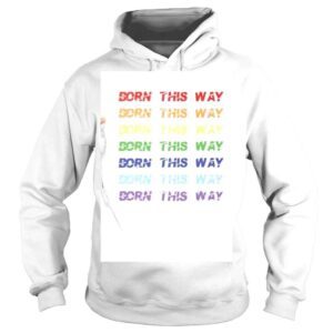 Hoodie Born This Way Pride Month Shirt