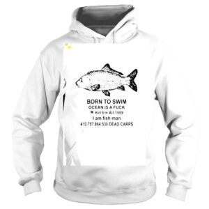 Hoodie Born To Swim Ocean Is A Fuck Kill Em All 1989 Shirt