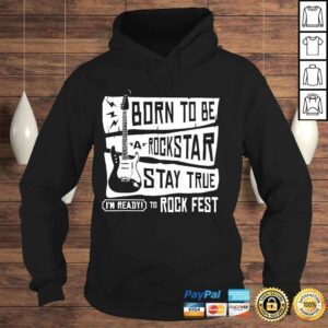 Hoodie Born to be a rockstar shirt