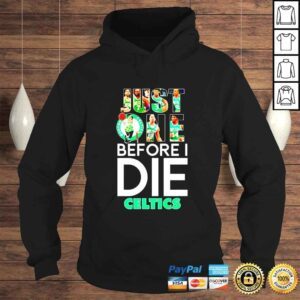 Hoodie Boston Celtics just one before i die Celtics shirt