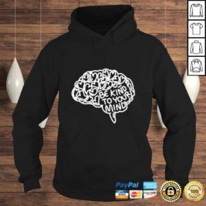 Hoodie Brains be kind to your mind shirt