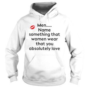 Hoodie Browntotal Men Name Something That Women Wear That You Absolutely Love Shirt