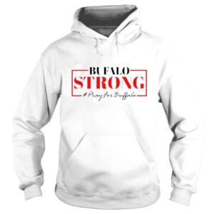 Hoodie Buffalo Strong Pray For Buffalo Victims Buffalo TShirt