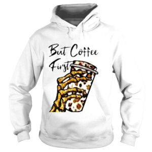 Hoodie But First Coffee Skeleton Leopard Coffee Shirt