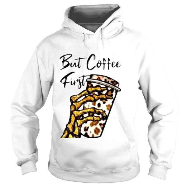 But First Coffee Skeleton Leopard Coffee Shirt - Image 4