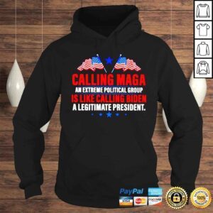 Hoodie Calling Maga is like calling Biden a legitimate president Tshirt