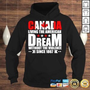 Hoodie Canada living the American dream without the violence since shirt