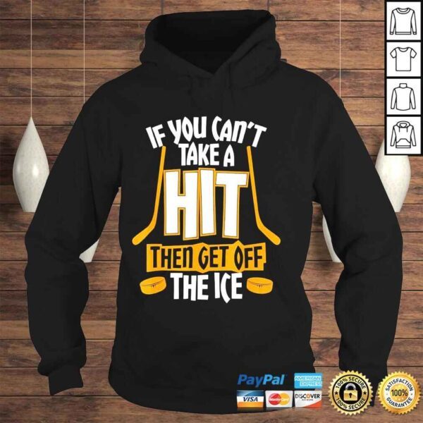 Cant take a hit get off the ice shirt - Image 4