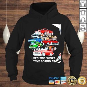 Hoodie Cars lifes too short to drive boring cars shirt