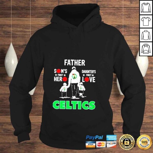 Celtics father sons first hero daughters first love shirt - Image 4