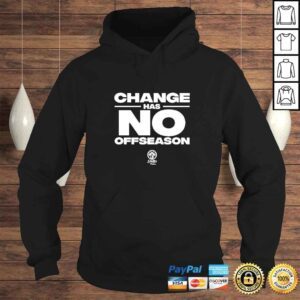 Hoodie Change Has No Offseason TShirt