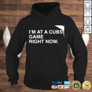 Hoodie Chicago Cubs Im at a Cubs game right now shirt