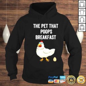 Hoodie Chicken The Pet That Poops Breakfast Shirt