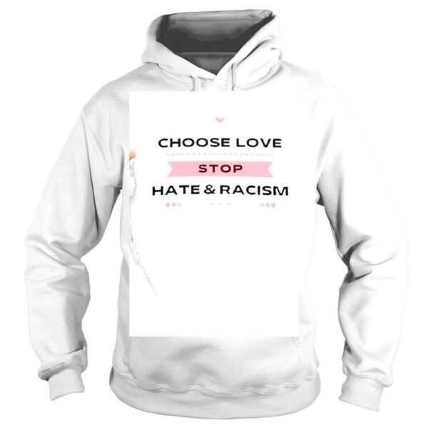 Choose love Stop Hate and Racism shirt - Image 4