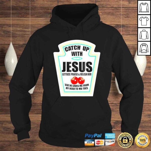 Christian Catch Up With Jesus Ketchup TShirt - Image 4