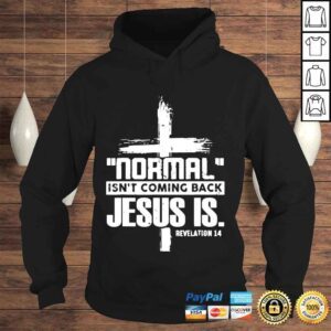 Hoodie Christian cross faith quote normal isnt coming back shirt