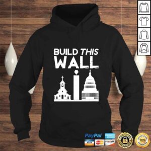 Hoodie Church And State Build This Wall shirt