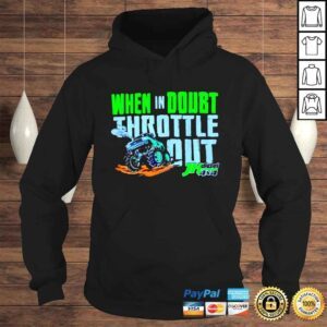 Hoodie Cleetus Mcfarland When In Doubt Throttle Out Jh shirt