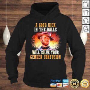 Hoodie Clint Eastwood A good Kick in the balls will solve your gender confusion shirt