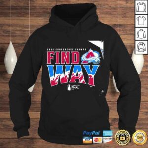 Hoodie Colorado Avalanche 2022 Stanley Cup Final Conference Champs Find a way Champions Home Ice shirt