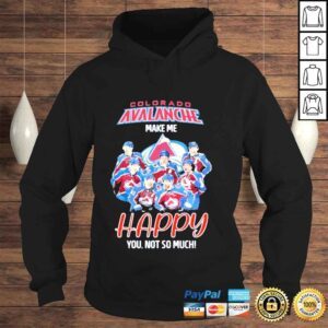 Hoodie Colorado Avalanche Make me happy You not so much signatures shirt