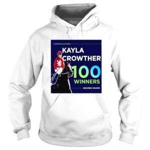 Hoodie Congratulations Kayla Crowther 100 Winner Horse Racing 2021 2022 shirt