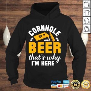 Hoodie Cornhole and beer thats why Im here corn hole shirt